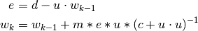e &= d - u \cdot w_{k-1} \

w_k &= w_{k-1} + m * e * u * (c + u \cdot u)^{-1}